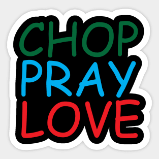 Chop Pray Love Creative Job Typography Design Sticker
